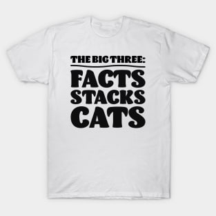 The Big Three: Facts Stacks Cats T-Shirt